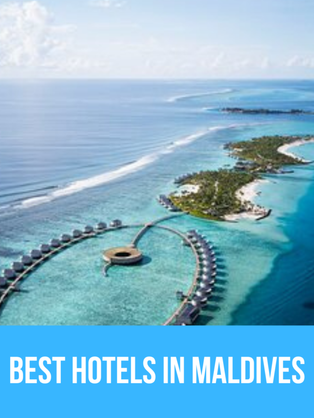 BEST HOTELS IN MALDIVES