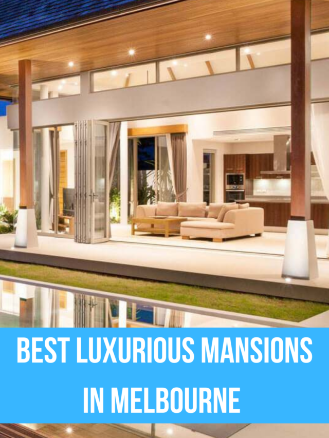 Best luxurious mansions in Melbourne