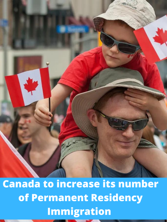Canada to increase its number of Permanent Residency Immigration