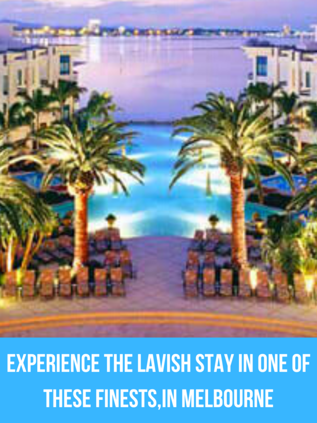 Experience the lavish stay in one of these finests,in Melbourne