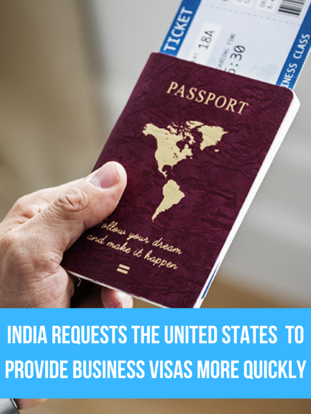India requests the United States to provide business visas more quickly
