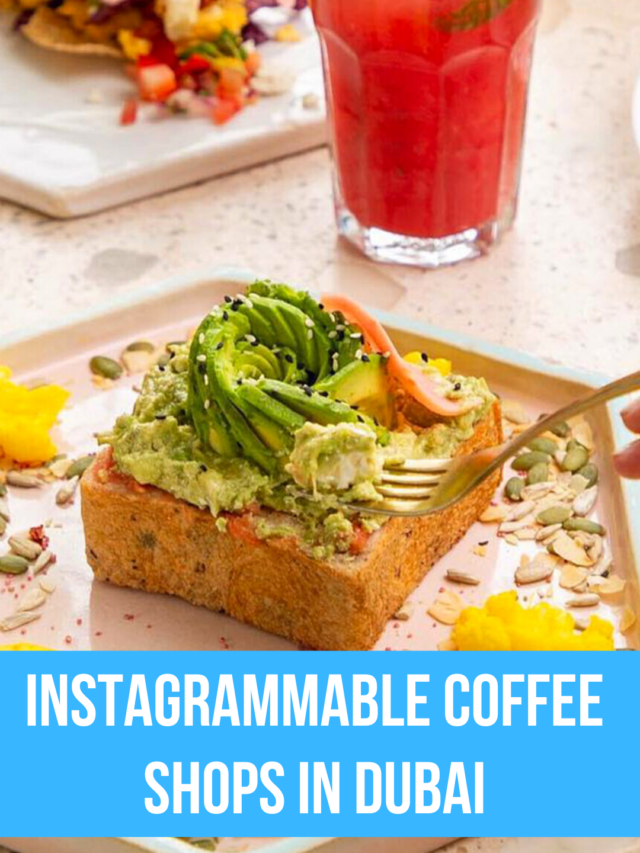 Instagrammable Coffee shops in Dubai