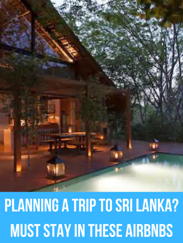 Planning a trip to Sri Lanka? Must stay in these AIRbnbs