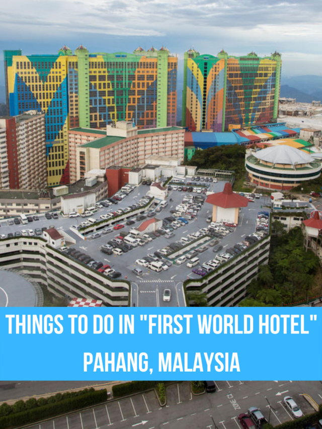 Things to do in “First World Hotel”, Pahang, Malaysia