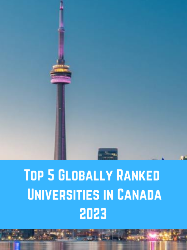 Top 5 Globally Ranked Universities in Canada 2023