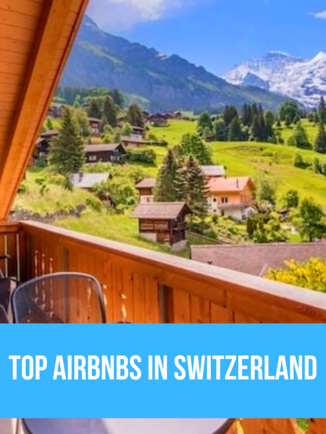 Top Airbnbs in Switzerland
