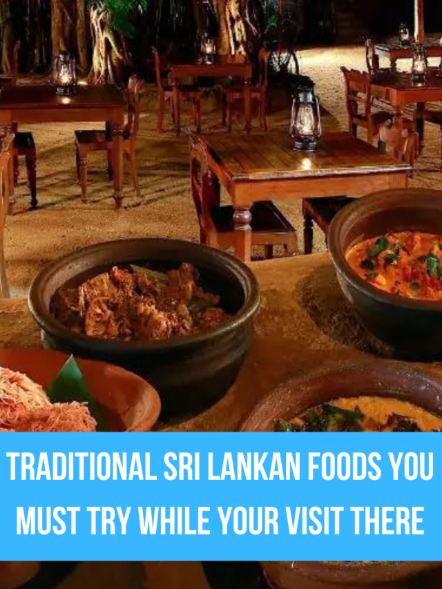 Traditional Sri Lankan foods you must try while your visit there