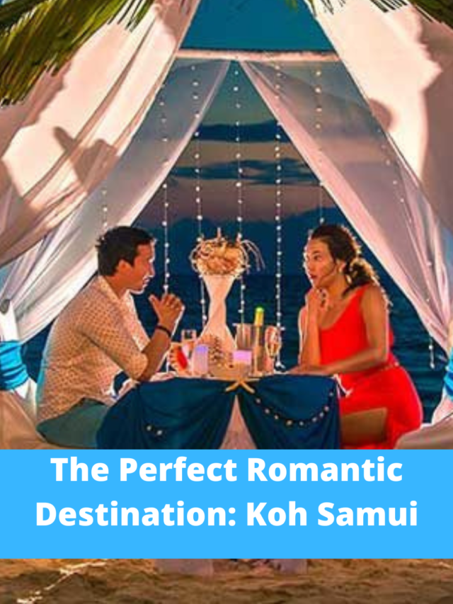 The Perfect Romantic Destination: Koh Samui